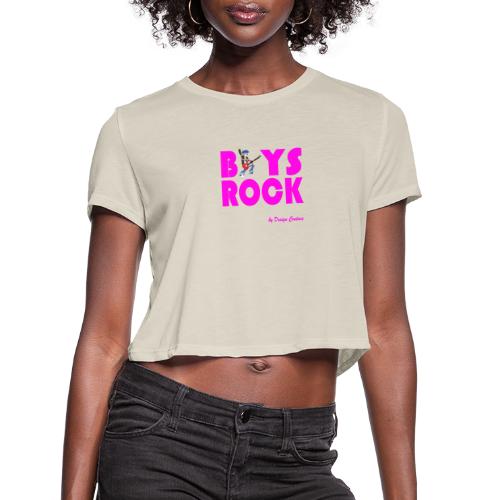 BOYS ROCK PINK - Women's Cropped T-Shirt