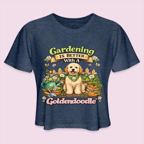Gardening Is Better With A Goldendoodle - Women's Cropped T-Shirt