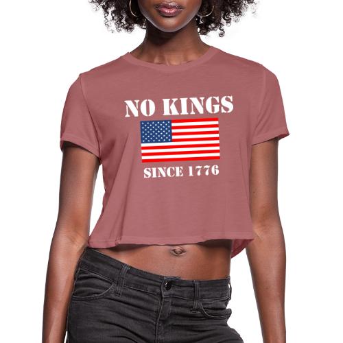 NO KINGS Since 1776 - Women's Cropped T-Shirt
