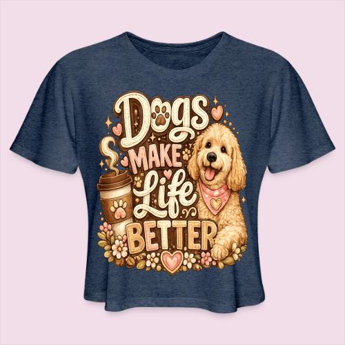 Dogs Make Life Better | Faux Embroidery Style - Women's Cropped T-Shirt