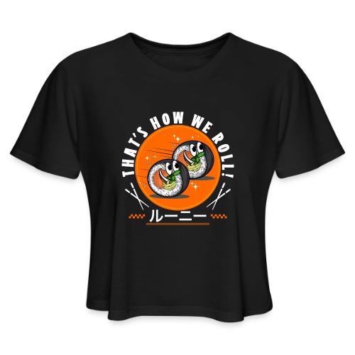 Thats how we roll! - Women's Cropped T-Shirt