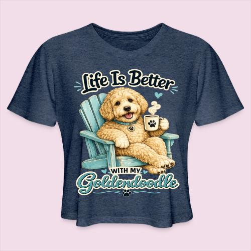 Life Is Better With My Goldendoodle - Women's Cropped T-Shirt