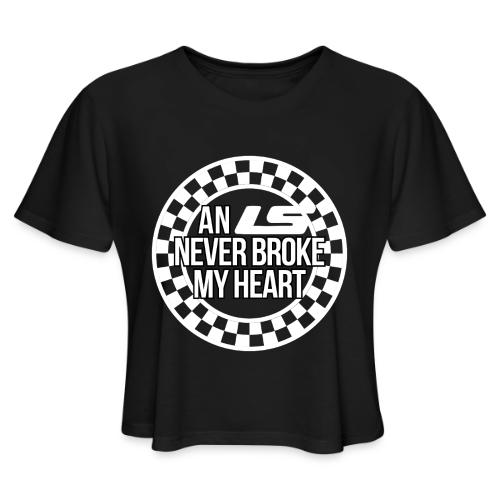 An LS Never Broke My Heart - Women's Cropped T-Shirt