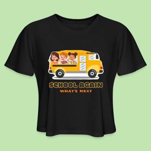 first day of school outfit- school again - Women's Cropped T-Shirt