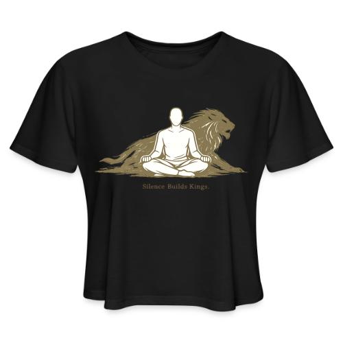 Silence Builds Kings Meditation Lion - Women's Cropped T-Shirt