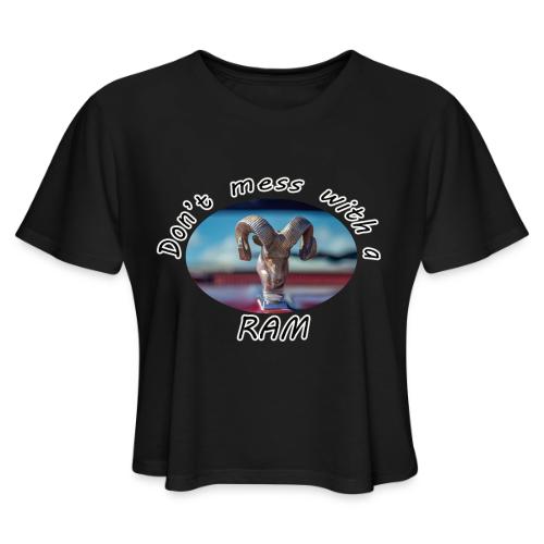 Don’t Mess with a RAM - Women's Cropped T-Shirt