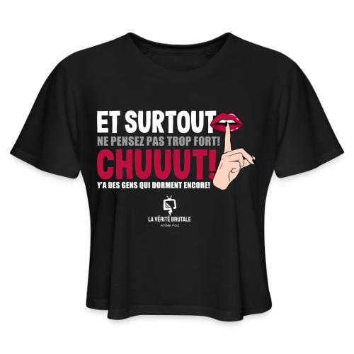 Chuuut! Y'a des gens qui dorment encore! - Women's Cropped T-Shirt