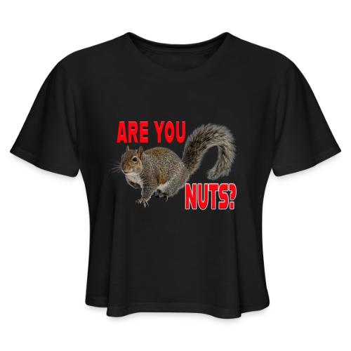 Are You Nuts? - Women's Cropped T-Shirt