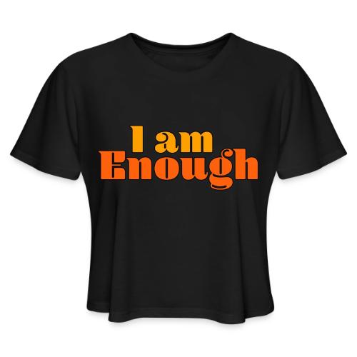 I Am Enough – Self-Love Affirmation Typography - Women's Cropped T-Shirt