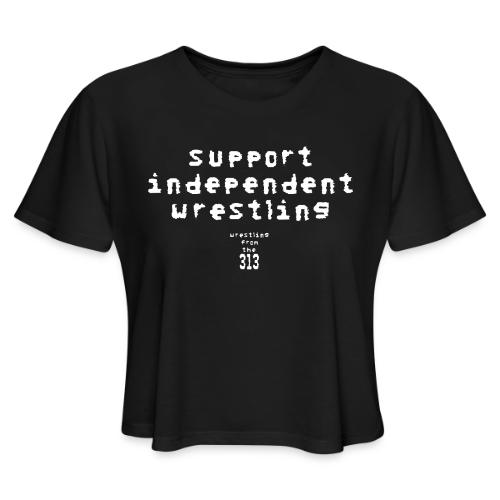 Support independent wrestling - Women's Cropped T-Shirt