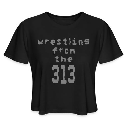 Wrestling from the 313 (Grey) - Women's Cropped T-Shirt