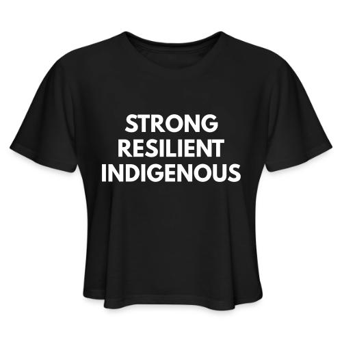 Strong Resilient Indigenous - Women's Cropped T-Shirt