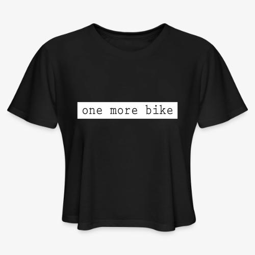 One More Bike - Women's Cropped T-Shirt