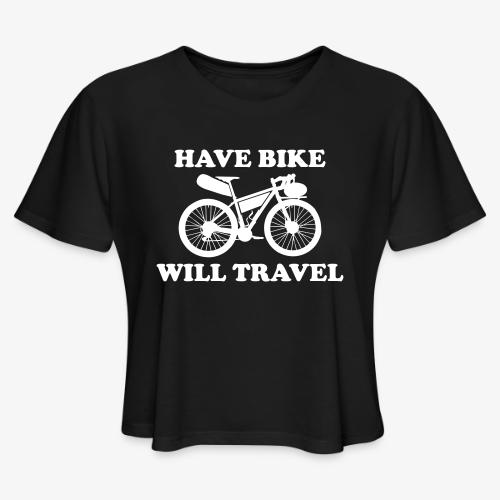 have bike will travel - Women's Cropped T-Shirt