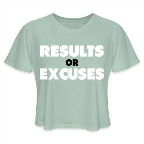 Results Or Excuses - Women's Cropped T-Shirt