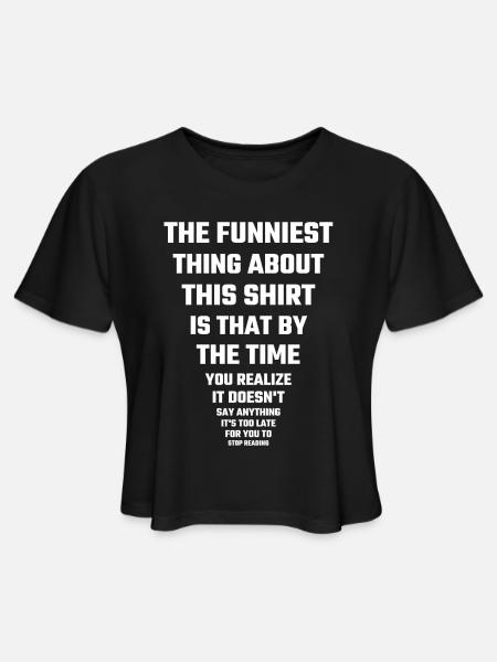 Funny - The Funniest Thing About This Shirt - Women's Cropped T-Shirt - black - Front
