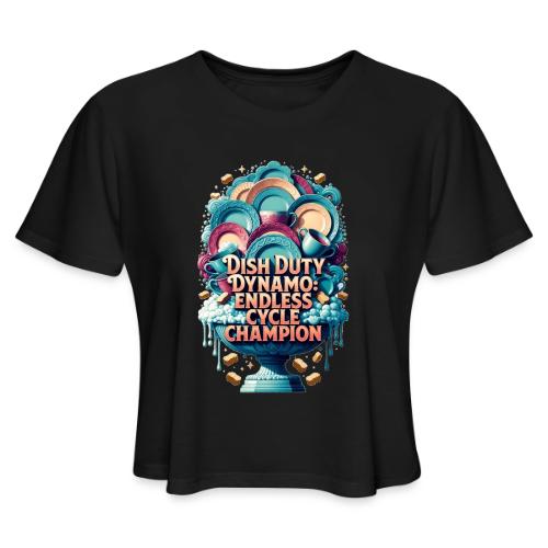 Dish Duty Dynamo T Shirt, Endless Cycle Champion - Women's Cropped T-Shirt