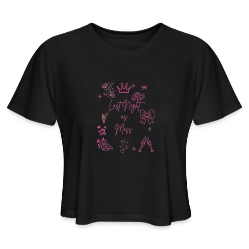 Last Night as Miss Bachelorette - Women's Cropped T-Shirt