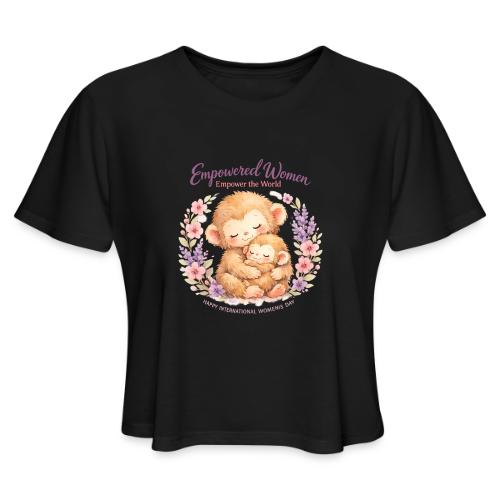 Empowered Women Empower The World Art - Women's Cropped T-Shirt