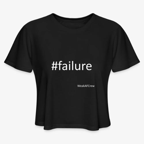 #failure white - Women's Cropped T-Shirt