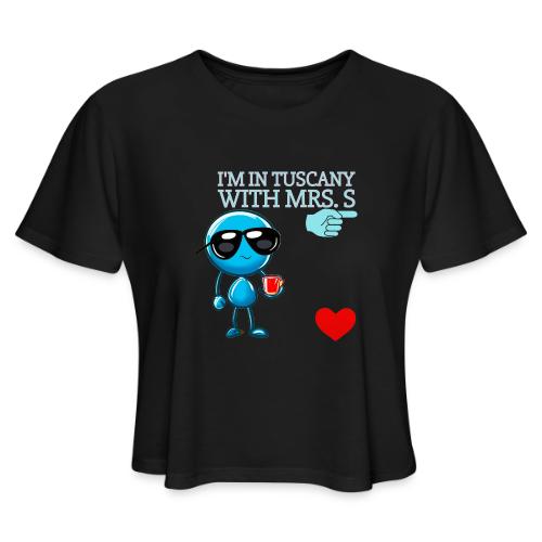 Smoon City_I'm in Tuscany with Mrs. S - Women's Cropped T-Shirt