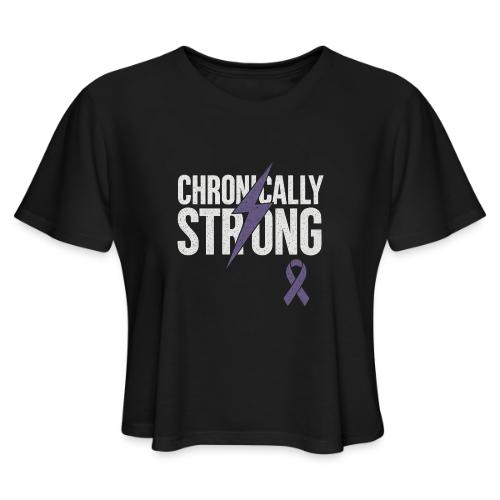 Chronically Strong - Women's Cropped T-Shirt
