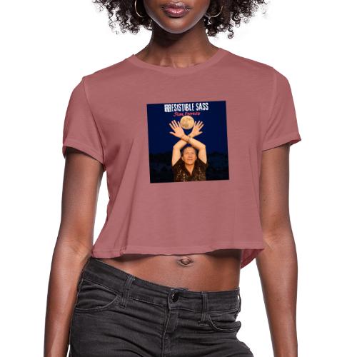 Irresistible Sass - Women's Cropped T-Shirt
