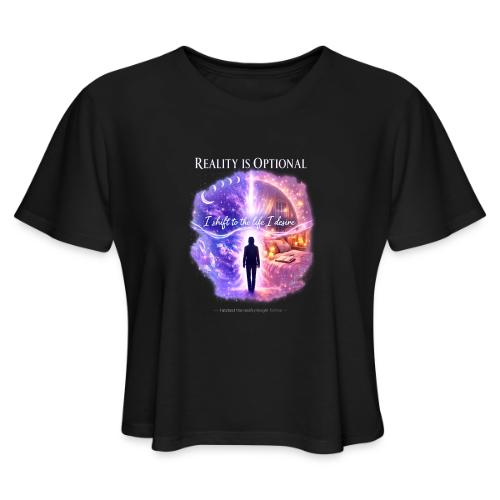 Reality Is Optional Cosmic Reality Shifting Portal - Women's Cropped T-Shirt