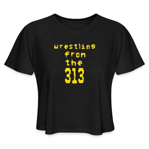 Wrestling from the 313 (yellow) - Women's Cropped T-Shirt
