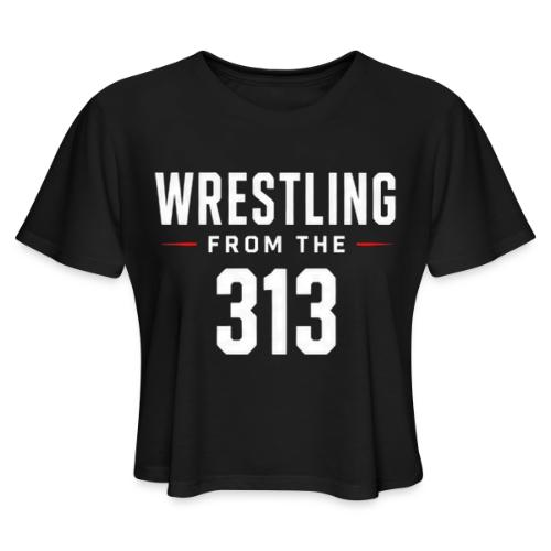 Wrestling from the 313 - Women's Cropped T-Shirt