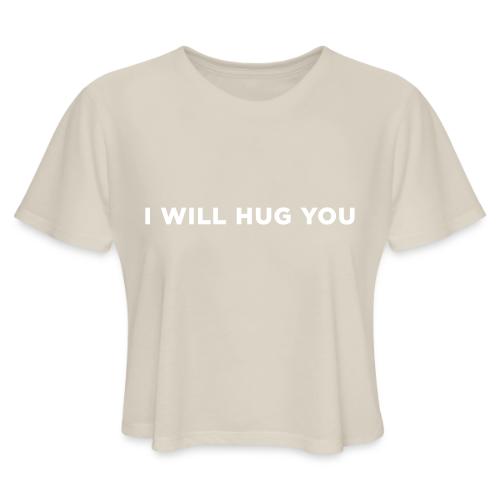 I Will Hug You - Women's Cropped T-Shirt