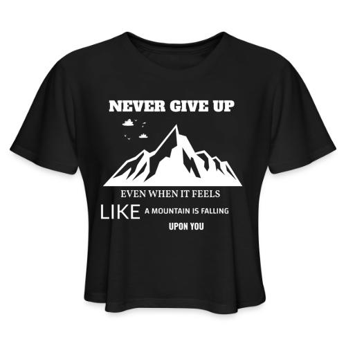 Never Give Up - Women's Cropped T-Shirt