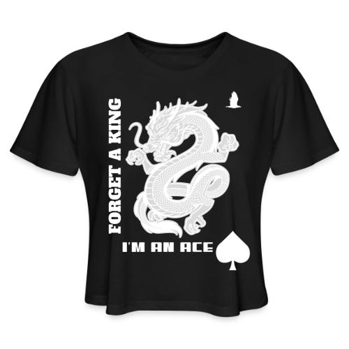 Forget A King I'm An Ace - Women's Cropped T-Shirt