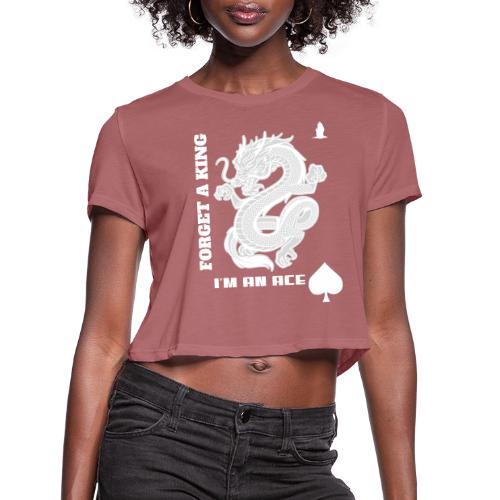 Forget A King I'm An Ace - Women's Cropped T-Shirt