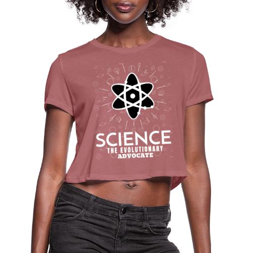 Science The Evolutionary Advocate White Design - Women's Cropped T-Shirt