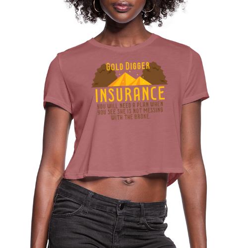 Gold Digger Insurance - Women's Cropped T-Shirt