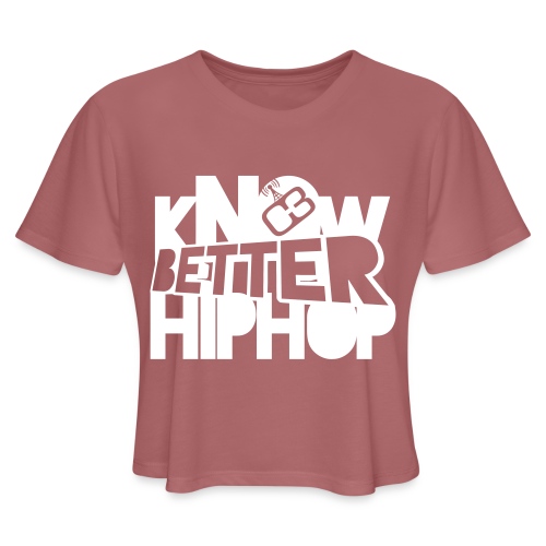 kNOw BETTER HIPHOP - Women's Cropped T-Shirt