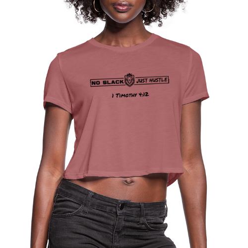 No Slack Just Hustle (All Black Logo) - Women's Cropped T-Shirt