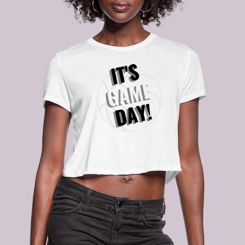 It's Game Day Basketball - Women's Cropped T-Shirt