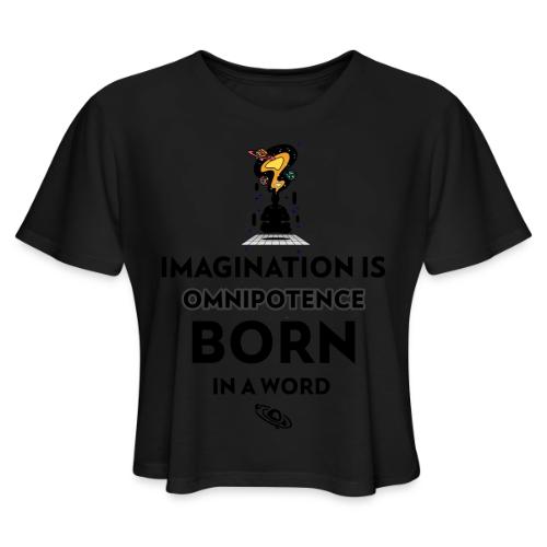 Imagination Is Omnipotence - Women's Cropped T-Shirt