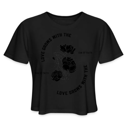 Love Grows With The Sun Of Faith - Women's Cropped T-Shirt