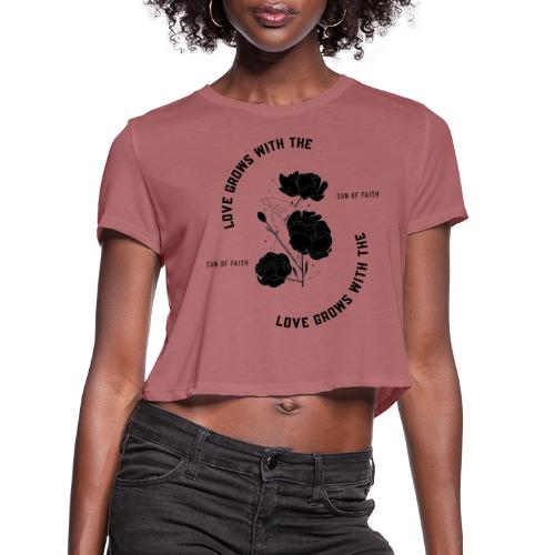 Love Grows With The Sun Of Faith - Women's Cropped T-Shirt