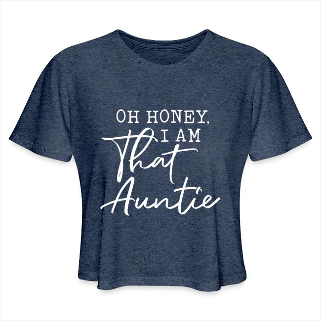 Oh Honey I Am That Auntie