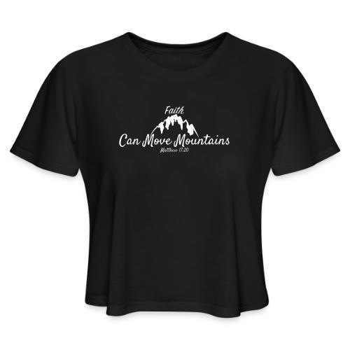 faith move can mountains Matthew 17:20 white - Women's Cropped T-Shirt