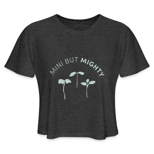 Mini But Mighty - Women's Cropped T-Shirt