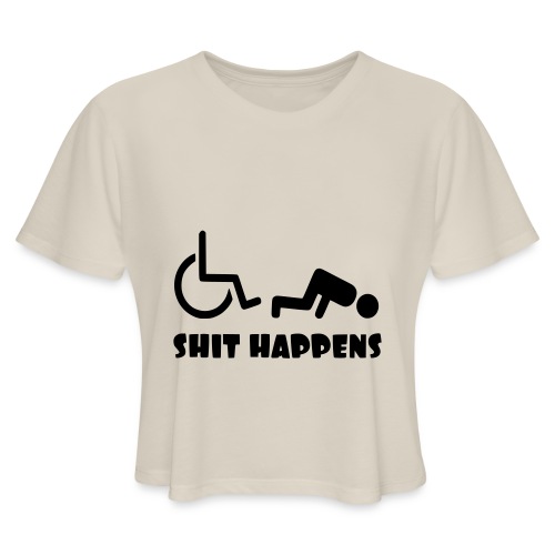 Sometimes shit happens when your in wheelchair - Women's Cropped T-Shirt