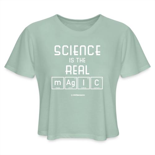 Science Is the Real Magic - Women's Cropped T-Shirt