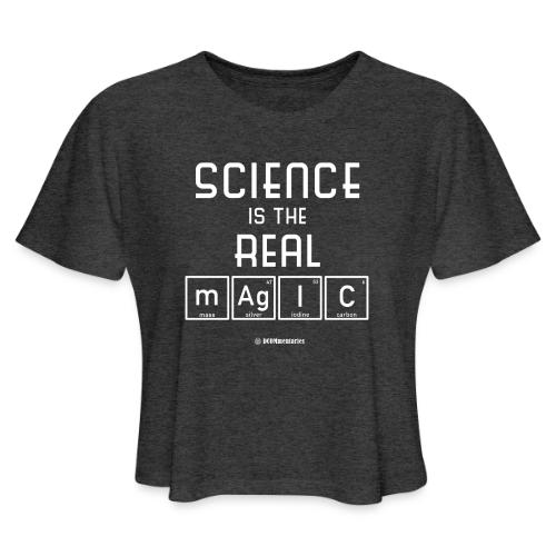Science Is the Real Magic - Women's Cropped T-Shirt