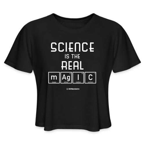 Science Is the Real Magic - Women's Cropped T-Shirt