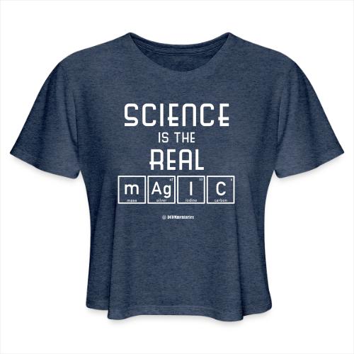 Science Is the Real Magic - Women's Cropped T-Shirt